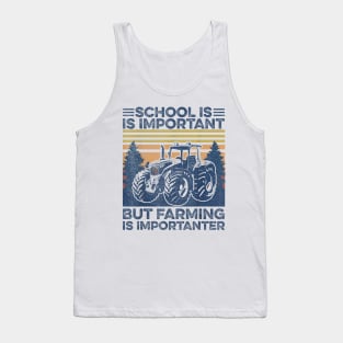 School Is Important But Farming Is Importanter Tank Top